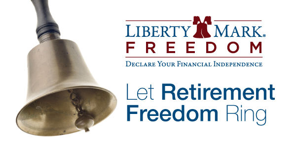 LibertyMark Freedom: Let Retirement Freedom Ring