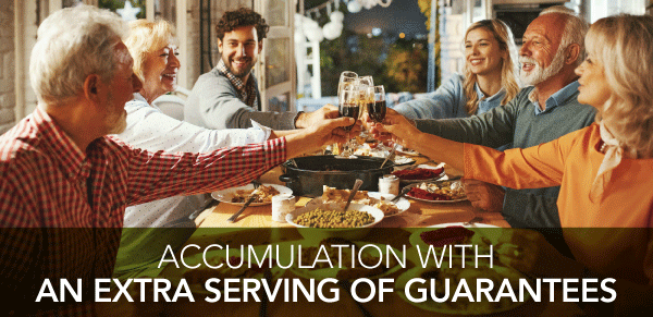 ACCUMULATION WITH AN EXTRA SERVING OF GUARANTEES