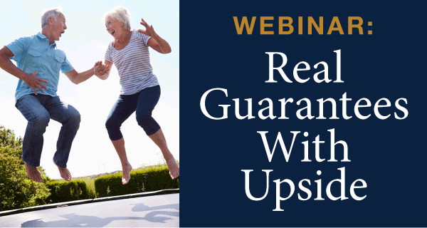 Webinar: Real Guarantees With Upside