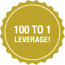 100 TO 1 LEVERAGE!