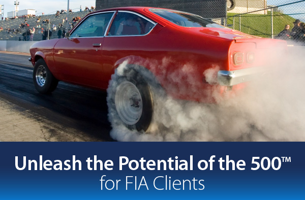 Unleash the Potential of the 500 for FIA Clients