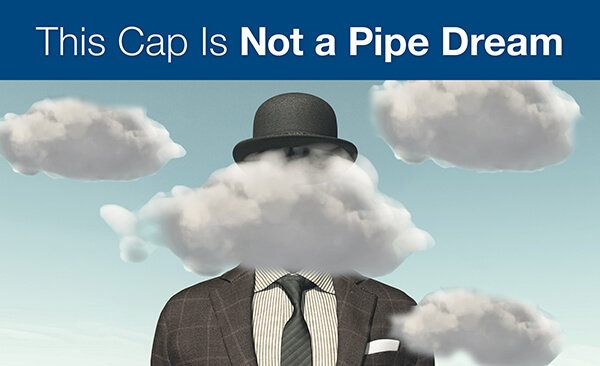 This Cap Is Not a Pipe Dream