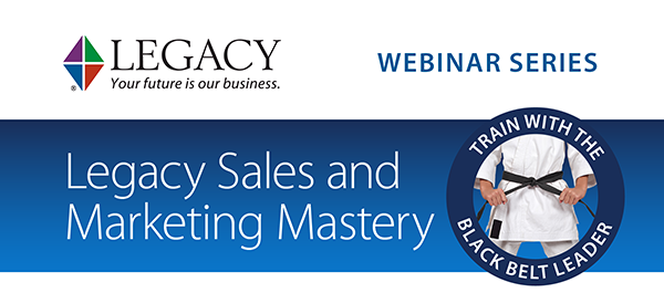 LEGACY SALES AND MARKETING MASTERY Train With the Black Belt Leader