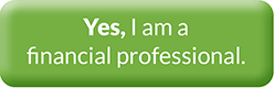 Button: Yes, I am a financial professional